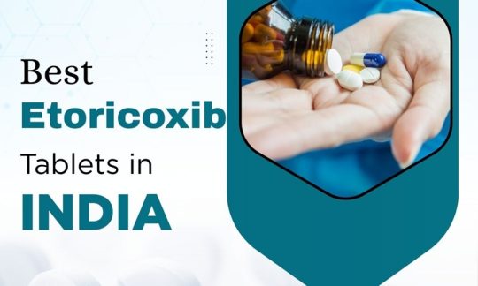 Best 10 Etoricoxib Tablets in India
