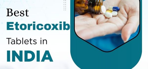 Best 10 Etoricoxib Tablets in India