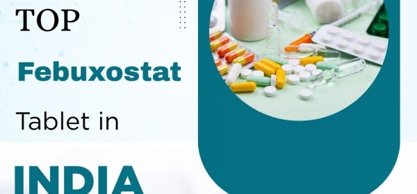 Best Febuxostat Tablet Brands In India