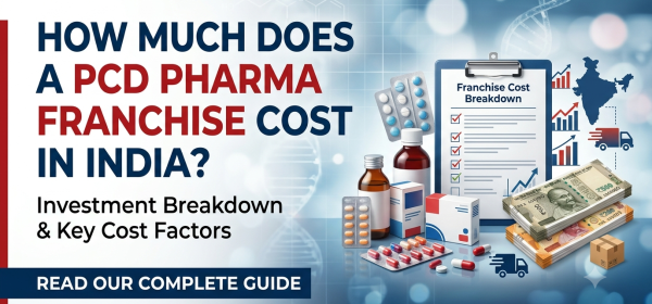 How Much Does a PCD Pharma Franchise Cost in India